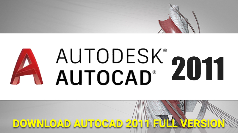Tải Autocad 2011 Full Miễn Phí [link Google Drive Cao Tốc]
